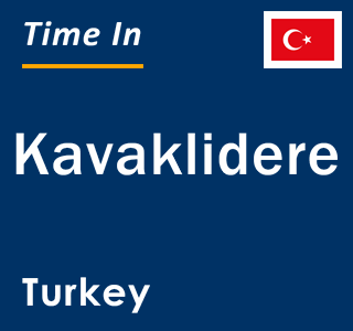 Current local time in Kavaklidere, Turkey