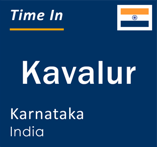 Current local time in Kavalur, Karnataka, India