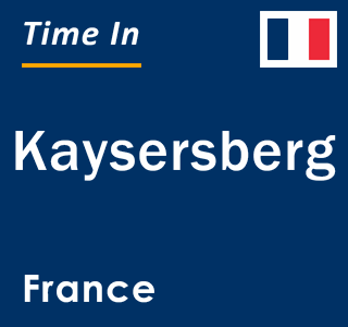 Current local time in Kaysersberg, France