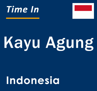 Current local time in Kayu Agung, Indonesia