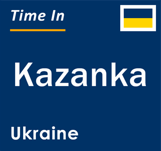 Current local time in Kazanka, Ukraine