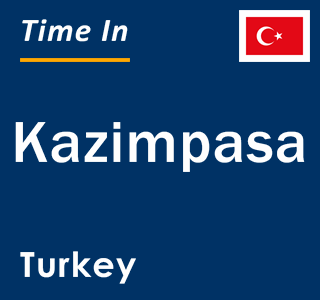 Current local time in Kazimpasa, Turkey