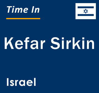 Current local time in Kefar Sirkin, Israel