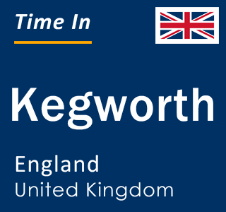 Current local time in Kegworth, England, United Kingdom