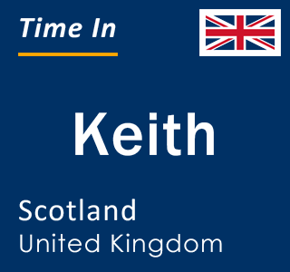 Current local time in Keith, Scotland, United Kingdom