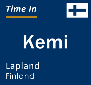 Current local time in Kemi, Lapland, Finland