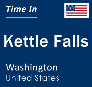 Current local time in Kettle Falls, Washington, United States