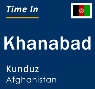 Current local time in Khanabad, Kunduz, Afghanistan