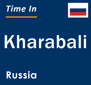 Current local time in Kharabali, Russia