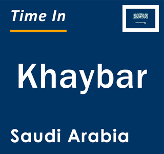 Current local time in Khaybar, Saudi Arabia