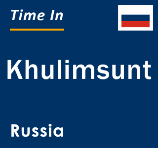 Current local time in Khulimsunt, Russia