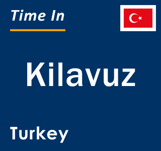 Current local time in Kilavuz, Turkey