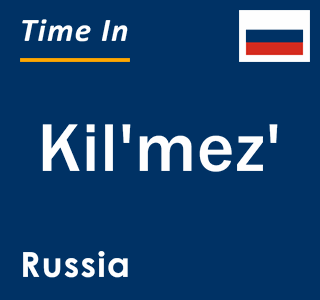 Current local time in Kil'mez', Russia