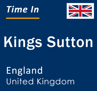 Current local time in Kings Sutton, England, United Kingdom