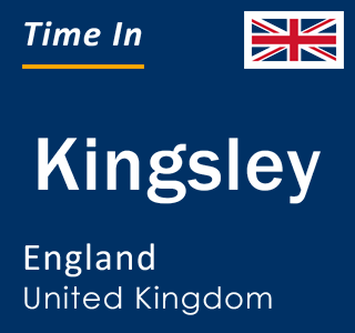 Current local time in Kingsley, England, United Kingdom