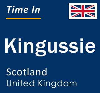 Current local time in Kingussie, Scotland, United Kingdom