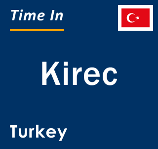 Current local time in Kirec, Turkey