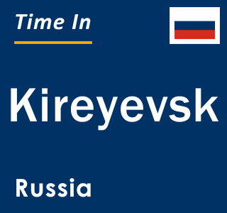 Current local time in Kireyevsk, Russia