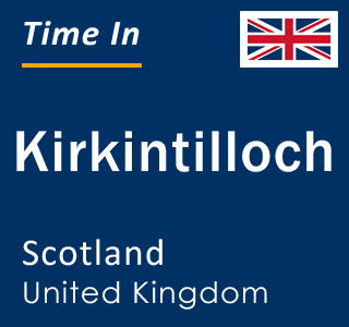 Current local time in Kirkintilloch, Scotland, United Kingdom