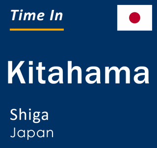 Current local time in Kitahama, Shiga, Japan