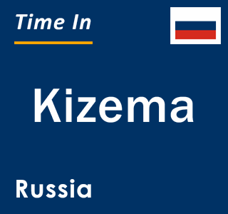 Current local time in Kizema, Russia