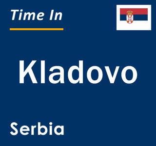 Current local time in Kladovo, Serbia