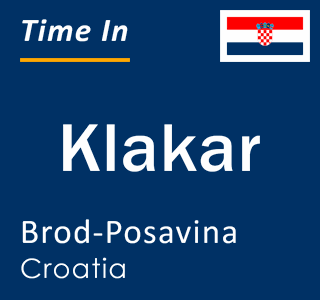 Current local time in Klakar, Brod-Posavina, Croatia