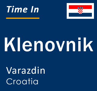 Current local time in Klenovnik, Varazdin, Croatia