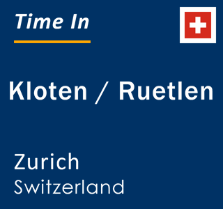 Current local time in Kloten / Ruetlen, Zurich, Switzerland