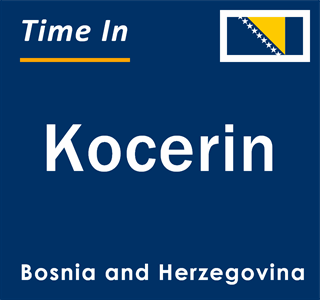 Current local time in Kocerin, Bosnia and Herzegovina