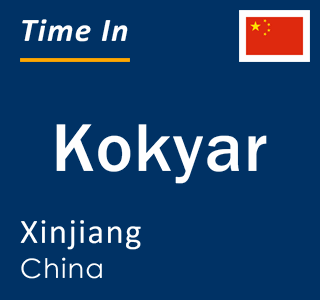 Current local time in Kokyar, Xinjiang, China