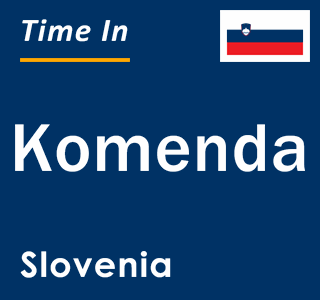 Current local time in Komenda, Slovenia