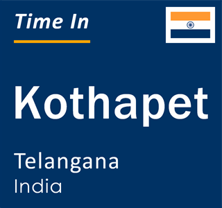Current local time in Kothapet, Telangana, India
