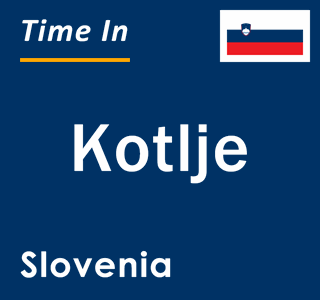 Current local time in Kotlje, Slovenia