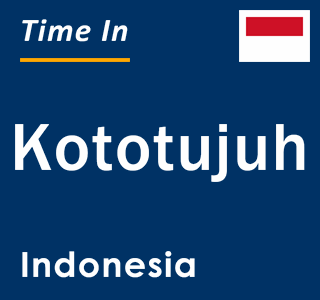 Current local time in Kototujuh, Indonesia