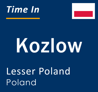 Current local time in Kozlow, Lesser Poland, Poland