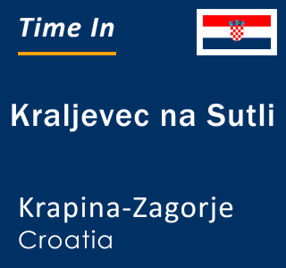Current local time in Kraljevec na Sutli, Krapina-Zagorje, Croatia
