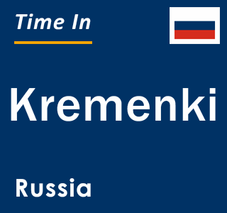 Current local time in Kremenki, Russia