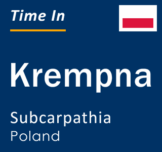 Current local time in Krempna, Subcarpathia, Poland