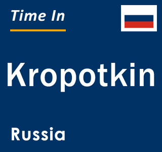 Current local time in Kropotkin, Russia