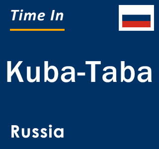 Current local time in Kuba-Taba, Russia