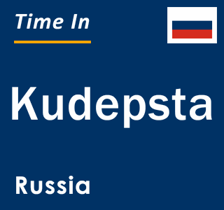 Current local time in Kudepsta, Russia