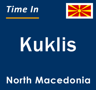 Current local time in Kuklis, North Macedonia