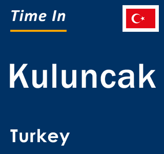 Current local time in Kuluncak, Turkey