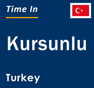 Current local time in Kursunlu, Turkey