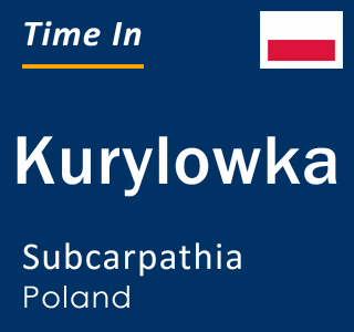 Current local time in Kurylowka, Subcarpathia, Poland