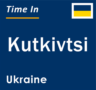 Current local time in Kutkivtsi, Ukraine
