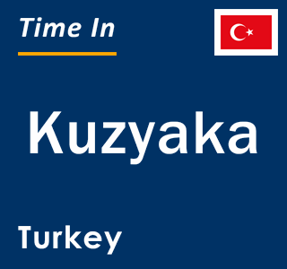 Current local time in Kuzyaka, Turkey