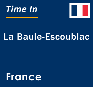 Current local time in La Baule-Escoublac, France