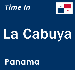 Current local time in La Cabuya, Panama